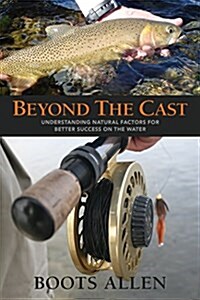 Finding Trout in All Conditions: A Guide to Understanding Natures Forces for Better Production on the Water (Paperback)