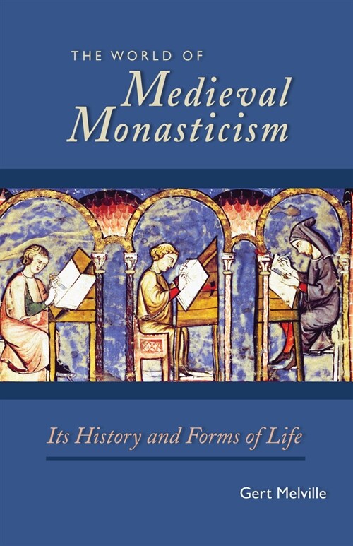 The World of Medieval Monasticism: Its History and Forms of Life Volume 263 (Paperback)