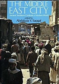 The Middle East City: Ancient Traditions Confront a Modern World (Paperback)