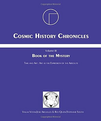 Book of the Mystery: Cosmic History Chronicles Volume III - Time and Art: Art as the Expression of the Absolute (Paperback)