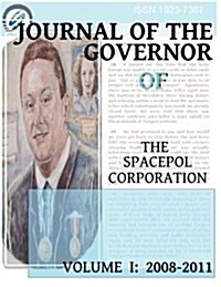 Journal of the Governor of the Spacepol Corporation: Volume I (Paperback)