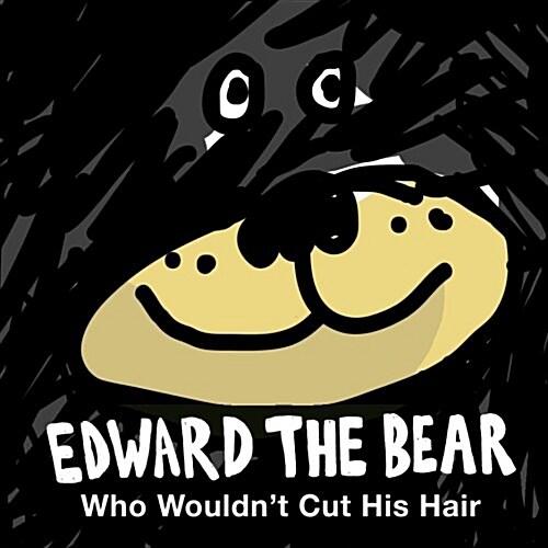 Edward the Bear Who Wouldnt Cut His Hair (Paperback)