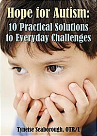Hope for Autism: 10 Practical Solutions to Everyday Challenges (Paperback, Initial)