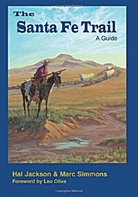 The Santa Fe Trail: A Guide (Paperback)