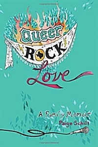 Queer Rock Love: A Family Memoir (Paperback)