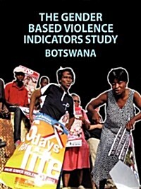 The Gender Based Violence Indicators Study: Botswana (Paperback)