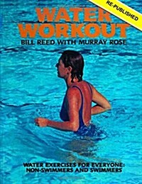 Water Workout: Water Exercises for Everyone: Swimmers and Non-Swimmers (Paperback)