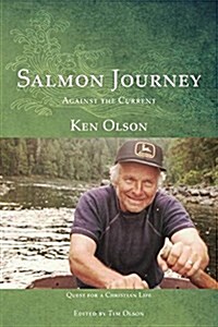 Salmon Journey - Against the Current: Quest for a Christian Life (Paperback)