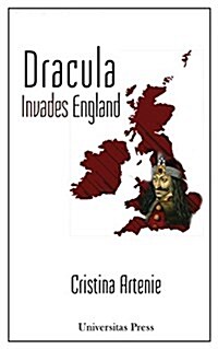 Dracula Invades England: The Text, the Context, and the Reader (Paperback)