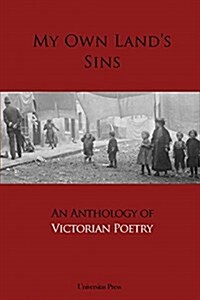 My Own Lands Sins: An Anthology of Victorian Poetry (Paperback)