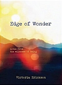 Edge of Wonder: Notes from the Wildness of Being (Paperback)