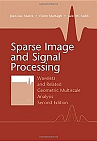 Sparse Image and Signal Processing : Wavelets and Related Geometric Multiscale Analysis, Second Edition (Hardcover, 2 Revised edition)