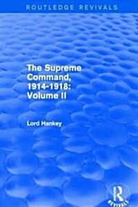 The Supreme Command, 1914-1918 (Routledge Revivals) : Volume II (Paperback)