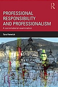 Professional Responsibility and Professionalism : A Sociomaterial Examination (Paperback)