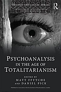Psychoanalysis in the Age of Totalitarianism (Paperback)