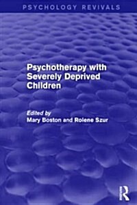 Psychotherapy with Severely Deprived Children (Psychology Revivals) (Paperback)