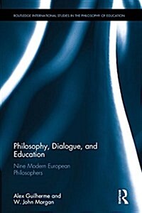 Philosophy, Dialogue, and Education : Nine Modern European Philosophers (Hardcover)