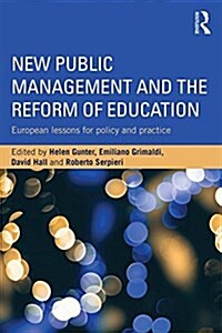 New Public Management and the Reform of Education : European Lessons for Policy and Practice (Paperback)