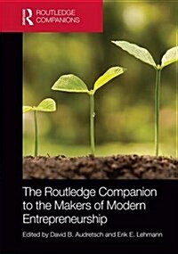 The Routledge Companion to the Makers of Modern Entrepreneurship (Hardcover)