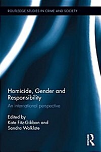 Homicide, Gender and Responsibility : An International Perspective (Hardcover)