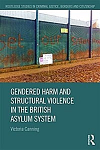 Gendered Harm and Structural Violence in the British Asylum System (Hardcover)