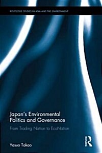 Japans Environmental Politics and Governance : From Trading Nation to Econation (Hardcover)