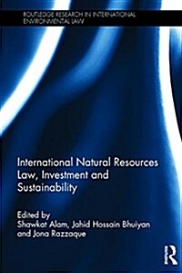 International Natural Resources Law, Investment and Sustainability (Hardcover)