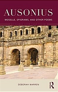 Ausonius : Moselle, Epigrams, and Other Poems (Hardcover)