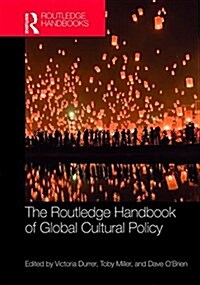 The Routledge Handbook of Global Cultural Policy (Hardcover)