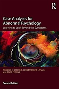 Case Analyses for Abnormal Psychology : Learning to Look Beyond the Symptoms (Paperback, 2 ed)