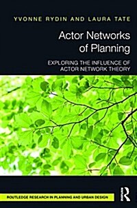 Actor Networks of Planning : Exploring the Influence of Actor Network Theory (Hardcover)