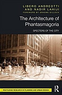 The Architecture of Phantasmagoria : Specters of the City (Hardcover)