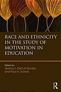 Race and Ethnicity in the Study of Motivation in Education (Paperback)