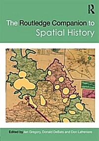 The Routledge Companion to Spatial History (Hardcover)