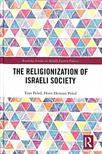 The Religionization of Israeli Society (Hardcover)