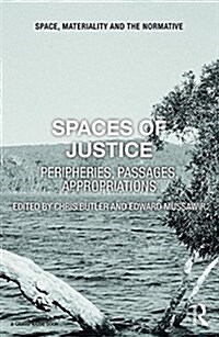 Spaces of Justice : Peripheries, Passages, Appropriations (Hardcover)