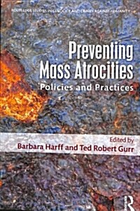 Preventing Mass Atrocities : Policies and Practices (Paperback)