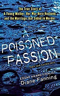 A Poisoned Passion: A Young Mother, Her War Hero Husband, and the Marriage That Ended in Murder (Paperback)