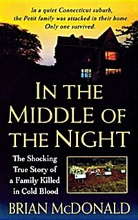 In the Middle of the Night: The Shocking True Story of a Family Killed in Cold Blood (Paperback)