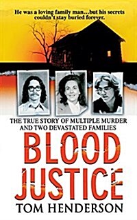 Blood Justice: The True Story of Multiple Murder and a Familys Revenge (Paperback)
