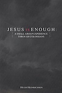 Jesus Is Enough: A Small Group Experience Through Colossians (Paperback)