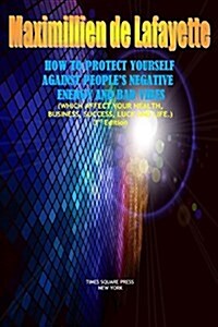 How to Protect Yourself Against Peoples Negative Energy and Bad Vibes (Paperback)