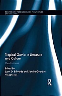Tropical Gothic in Literature and Culture : The Americas (Hardcover)