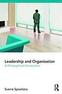 Leadership and Organization : A Philosophical Introduction (Paperback)