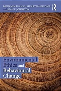 Environmental Ethics and Behavioural Change (Paperback)
