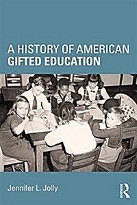 A History of American Gifted Education (Paperback)