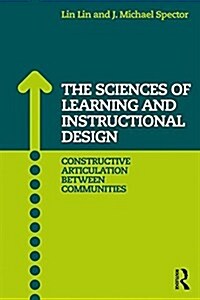 The Sciences of Learning and Instructional Design : Constructive Articulation Between Communities (Paperback)