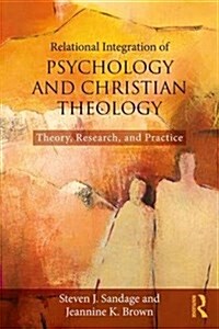 Relational Integration of Psychology and Christian Theology : Theory, Research, and Practice (Paperback)