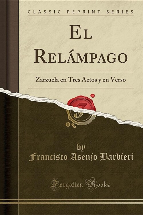 El Relampago: Zarzuela En Tres Actos y En Verso (Classic Reprint) (Paperback)