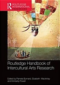 The Routledge International Handbook of Intercultural Arts Research (Hardcover)